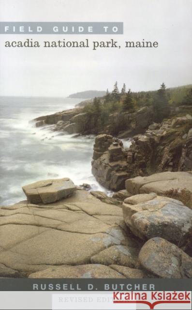 Field Guide to Acadia National Park, Maine Russell D. Butcher 9781589791848 Taylor Trade Publishing