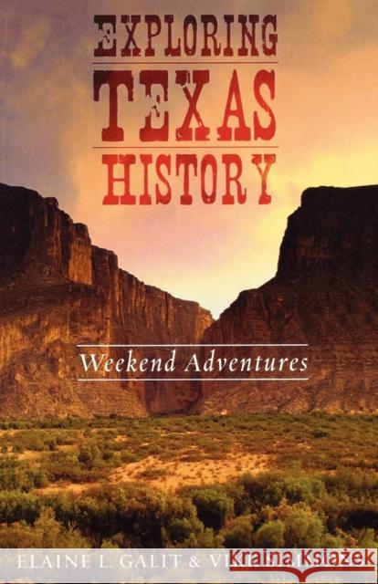 Exploring Texas History : Weekend Adventures Elaine L. Galit Vikk Simmons 9781589792029 