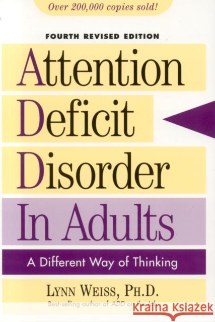 Attention Deficit Disorder in Adults: A Different Way of Thinking, Fourth Revised Edition Weiss, Lynn 9781589792371 Taylor Trade Publishing