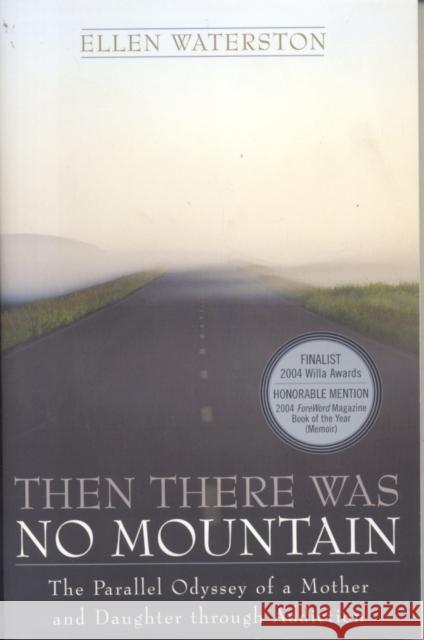 Then There Was No Mountain: A Parallel Odyssey of a Mother and Daughter Through Addiction Waterson, Ellen 9781589792470 Taylor Trade Publishing