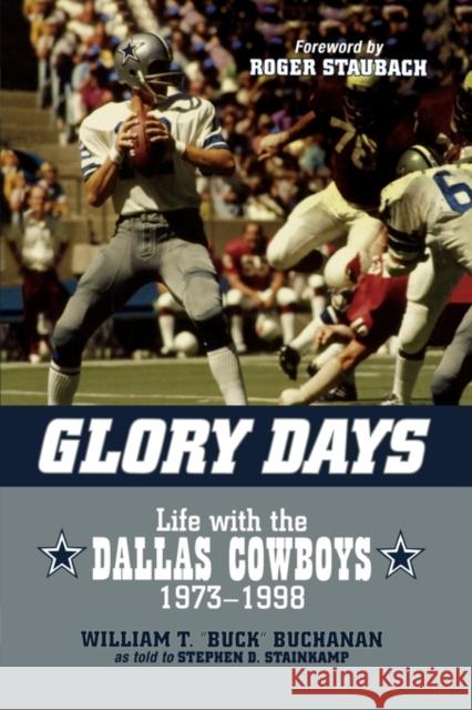 Glory Days: Life with the Dallas Cowboys, 1973-1998 Buchanan, William T. Buck 9781589793644