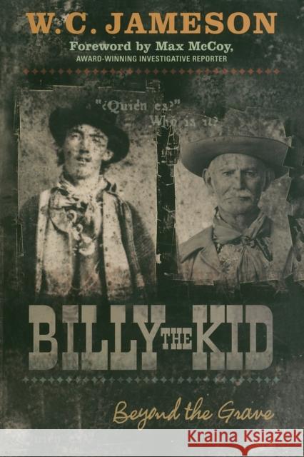 Billy the Kid: Beyond the Grave Jameson, W. C. 9781589793811 Taylor Trade Publishing