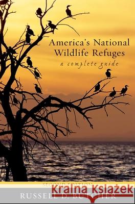 America's National Wildlife Refuges: A Complete Guide Butcher, Russell D. 9781589793835 Taylor Trade Publishing