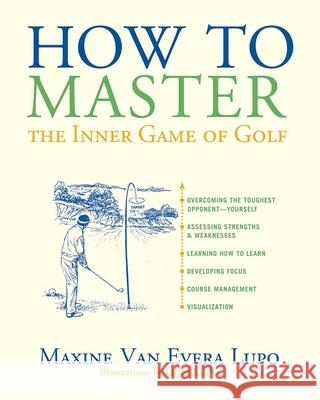 How to Master the Inner Game of Golf Maxine Van Evera Lupo 9781589794160 Taylor Trade Publishing