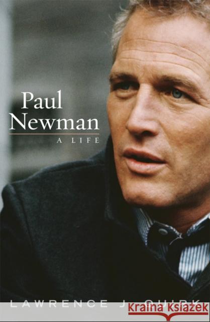 Paul Newman : A Life Lawrence J. Quirk 9781589794375 Taylor Trade Publishing