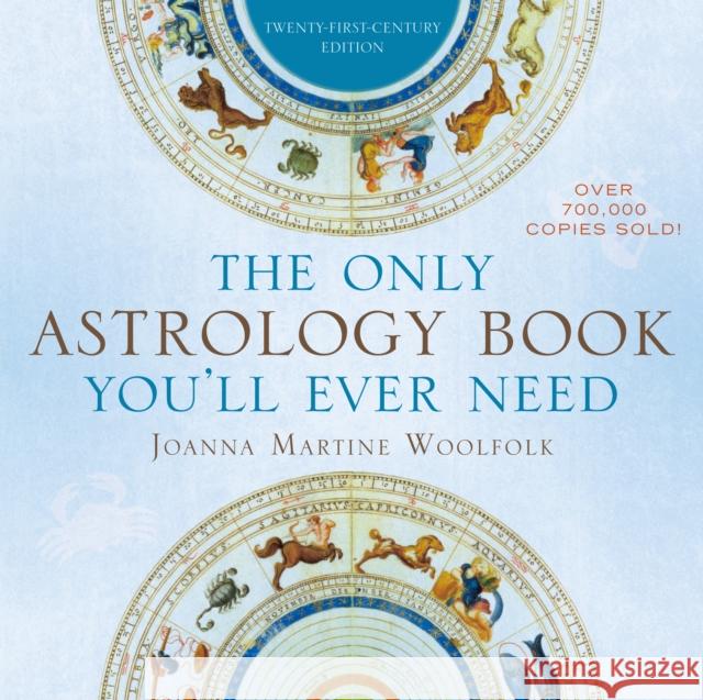 The Only Astrology Book You'll Ever Need Joanna Martine Woolfolk 9781589796539 0