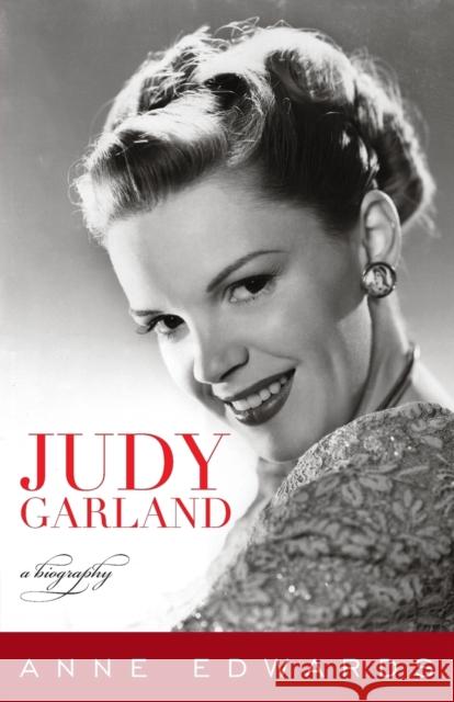 Judy Garland: A Biography Edwards, Anne 9781589797871