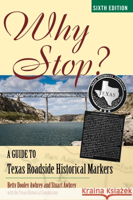 Why Stop?: A Guide to Texas Roadside Historical Markers Awbrey, Betty Dooley 9781589797895 0