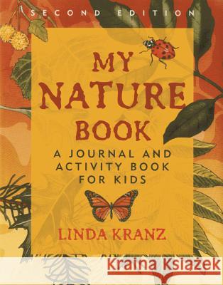 My Nature Book: A Journal and Activity Book for Kids Kranz, Linda 9781589798229