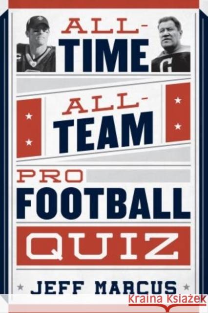 All-Time, All-Team Pro Football Quiz Jeff Marcus 9781589799011