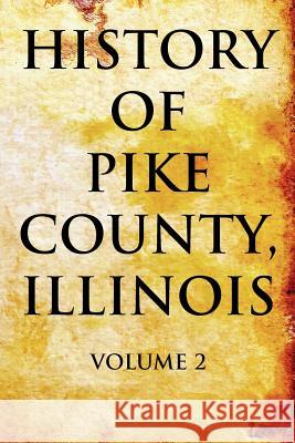 History of Pike County, Illinois: Volume 2 Pelican Publishing 9781589800038 Pelican Publishing Company