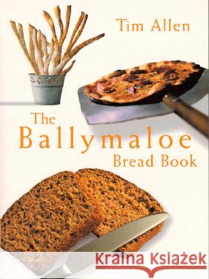 The Ballymaloe Bread Book Tim Allen Timmy Allen 9781589800328 Pelican Publishing Company