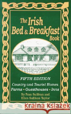 The Irish Bed & Breakfast Book Fran Sullivan Ellen S. Taylor 9781589800885 Pelican Publishing Company