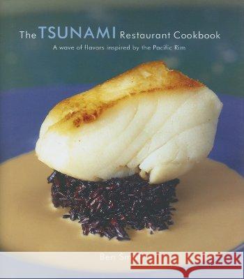 The Tsunami Restaurant Cookbook Ben Smith 9781589802827 Pelican Publishing Company