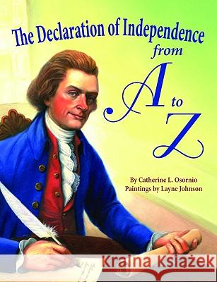 Declaration of Independence from A to Z, The Catherine Osornio, Layne Johnson 9781589806764 Pelican Publishing Co