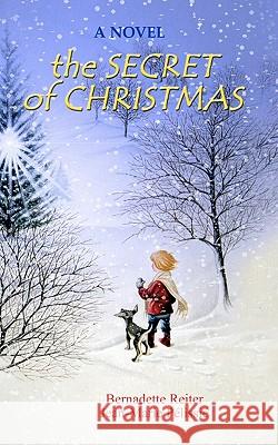 The Secret of Christmas Bernadette G. Reiter Jean-Marie Pelissie Jean-Marie Pelissie 9781589821316 Bedside Books