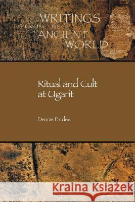 Ritual and Cult at Ugarit Dennis Pardee 9781589830264 Society of Biblical Literature