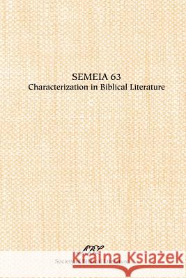 Semeia 63: Characterization in Biblical Literature Malbon, Elizabeth Struthers 9781589830691