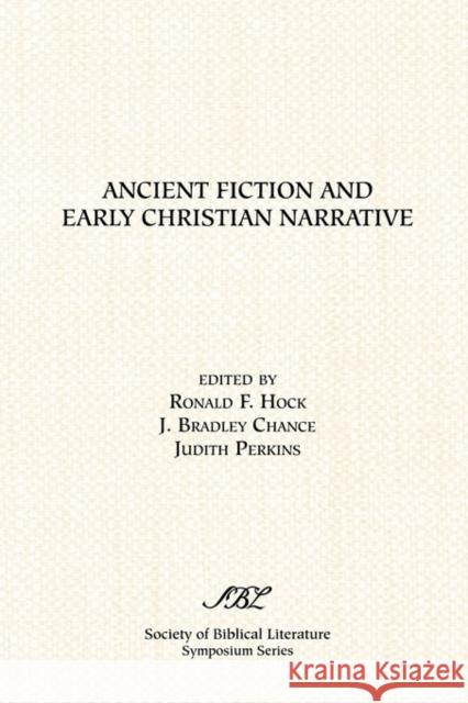 Ancient Fiction and Early Christian Narrative Judith Perkins J. Bradley Chance Ronald F. Hock 9781589830707