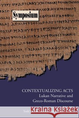 Contextualizing Acts: Lukan Narrative and Greco-Roman Discourse Penner, Todd 9781589830806 Society of Biblical Literature