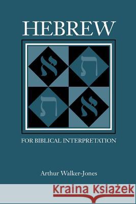 Hebrew for Biblical Interpretation Arthur Walker-Jones 9781589830868 Society of Biblical Literature