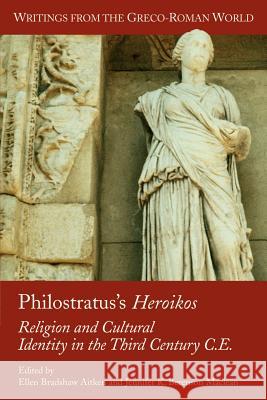 Philostratus's Heroikos: Religion and Cultural Identity in the Third Century C. E. Aitken, Ellen Bradshaw 9781589830912 Society of Biblical Literature
