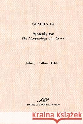 Semeia 14: Apocalypse: Themorphology of a Genre Collins, John J. 9781589831148 Society of Biblical Literature