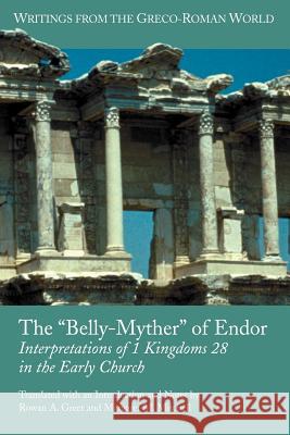 The 'Belly-Myther' of Endor: Interpretations of 1 Kingdoms 28 in the Early Church Greer, Rowan A. 9781589831209 Society of Biblical Literature