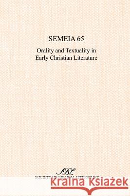 Semeia 65: Orality and Textuality in Early Christian Literature Malbon, Elizabeth Struthers 9781589831308 Society of Biblical Literature