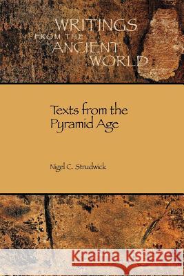 Texts from the Pyramid Age Nigel Strudwick Ronald J. Leprohon 9781589831384 Society of Biblical Literature