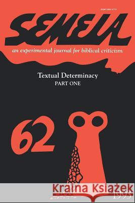 Semeia 62: Textual Determinacy, Part One Culley, Robert C. 9781589831551 Society of Biblical Literature