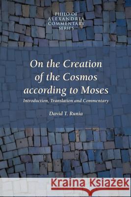 On the Creation of the Cosmos According to Moses Philo                                    David T. Runia 9781589831605 Society of Biblical Literature