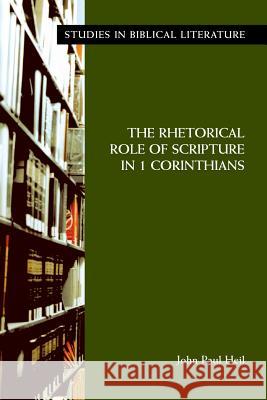 The Rhetorical Role of Scripture in 1 Corinthians John Paul Heil 9781589831674 Society of Biblical Literature