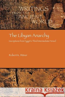 The Libyan Anarchy: Inscriptions from Egypt's Third Intermediate Period Ritner, Robert Kriech 9781589831742