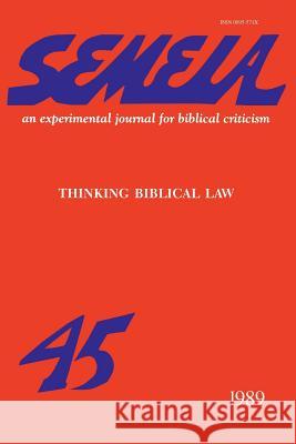 Semeia 45: Thinking Biblical Law Patrick, Dale 9781589831797