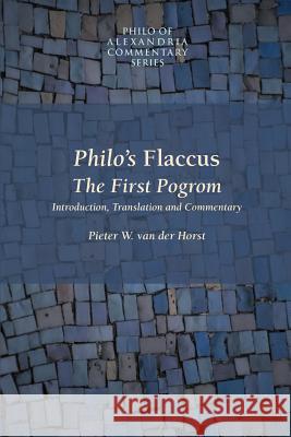 Philo's Flaccus: The First Pogrom Horst, Pieter Willem Van Der 9781589831889 Society of Biblical Literature