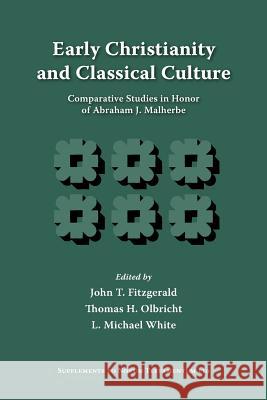 Early Christianity and Classical Culture: Comparative Studies in Honor of Abraham J. Malherbe Fitzgerald, John T. 9781589831919 Society of Biblical Literature