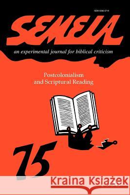 Semeia 75: Postcolonialism and Scriptural Reading Donaldson, Laura E. 9781589831988 Society of Biblical Literature