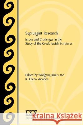 Septuagint Research: Issues and Challenges in the Study of the Greek Jewish Scriptures Kraus, Wolfgang 9781589832046 Society of Biblical Literature