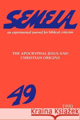Semeia 49: The Apocryphal Jesus and Christian Origins Cameron, Ron 9781589832220 Society of Biblical Literature