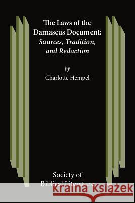 The Laws of the Damascus Document: Sources, Tradtions, and Redaction Hempel, Charlotte 9781589832565 Society of Biblical Literature