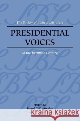 Presidential Voices : The Society of Biblical Literature in the Twentieth Century Harold W. Attridge James C. VanderKam 9781589832596 Society of Biblical Literature