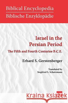 Israel in the Persian Period: The Fifth and Fourth Centuries B.C.E. Gerstenberger, Erhard 9781589832657