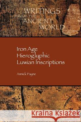 Iron Age Hieroglyphic Luwian Inscriptions Annick Payne 9781589832695