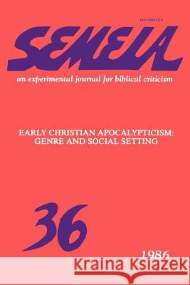 Semeia 36: Early Christian Apocalypticism: Genre and Social Setting Collins, Adela Yarbro 9781589832831 Society of Biblical Literature