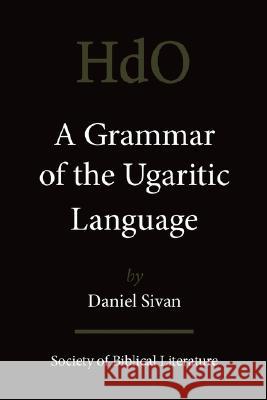 A Grammar of the Ugaritic Language: Second Impression with Corrections Daniel Sivan 9781589832855 Society of Biblical Literature