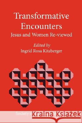 Transformative Encounters: Jesus and Women Re-Viewed Kitzberger, Ingrid Rosa 9781589832893