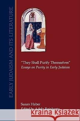 They Shall Purify Themselves: Essays on Purity in Early Judaism Haber, Susan 9781589833555 Society of Biblical Literature