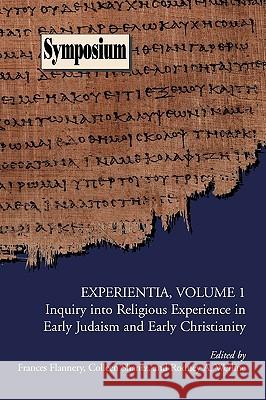 Experientia, Volume 1: Inquiry Into Religious Experience in Early Judaism and Christianity Flannery, Frances 9781589833685 Society of Biblical Literature