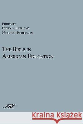 The Bible in American Education: From Source Book to Textbook Barr, David L. 9781589833975 Society of Biblical Literature